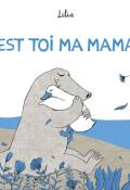 C'est toi ma maman - Lilia - Livre jeunesse