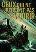 Ceux qui ne peuvent pas mourir (T 1). La bête de Porte-Vent - Martins - Livre jeunesse