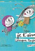 Je t'aime (presque toujours) : l'album - Llenas - Livre jeunesse