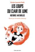 LeLes loups du clair de lune : histoire naturelles, Xavier-Laurent Petit, Livre jeunesse