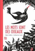 Les mots sont des oiseaux - Marie Sellier - Catherine Louis - Livre jeunesse