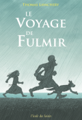 Le voyage de Fulmir, Thomas Lavachery, livre jeunesse