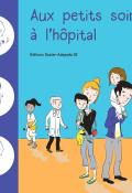 Aux petits soins à l’hôpital - Alix Divers - Olivia Le Divelec - Lou Lherondel - Livre jeunesse