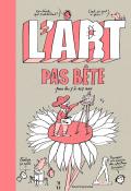 L'art pas bête - Pauline Pons - Pascal Lemaître - Livre jeunesse