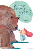Gros ours ? - Lisa Blumen - Livre jeunesse
