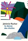 La danse des étoiles - Jérémie Fischer - Livre jeunesse