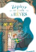 Zéphyr et l'usine à rêves - Tristan - Zonk - Livre jeunesse