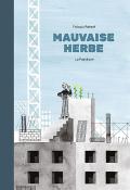 Mauvaise herbe - Thibaut Rassat - Livre jeunesse