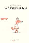 Va chercher le pain - Jean-Baptiste Drouot - Livre jeunesse