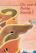 Où vas-tu, Petite Souris ? - Robert Kraus - José Aruego - Ariane Dewey - Livre jeunesse