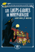 Les aventures fantastiques de Sacré Cœur (T. 4). Les loups-garous de Montparnasse - Amélie Sarn - Laurent Audouin - Livre jeunesse