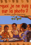 Pourquoi je ne suis pas sur la photo ? - Kidi Bebey - Christian Epanya - Livre jeunesse