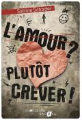 L'amour ? Plutôt crever ! - Sabine Schoder - Livre jeunesse