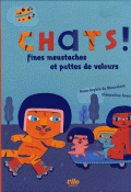 Chats ! Fines moustaches et pattes de velours - Anne-Sophie de Monsabert - Clémentine Sourdais - Livre jeunesse