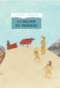 La balade en traineau - S. Corinna Bille - Géraldine Alibeu - Livre jeunesse 