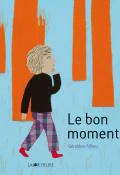 Le bon moment - Géraldine Alibeu - Livre jeunesse