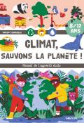 Climat, auvons la planète ! : manuel de l'apprenti écolo - Vincent Rondreux - Aurore Carric - Livre jeunesse