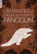 Un manteau d’écailles pour le pangolin - Izumi Mattei-Cazalis - Livre jeunesse