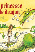 La princesse et le dragon - Robert Munsch - Michaël Martchenko - Livre jeunesse