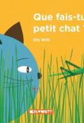 Que fais-tu petit chat ? - Elis Wilk - Livre jeunesse