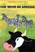 Une vache en Afrique - Colette Hellings - Bénédicte Quinet - Livre jeunesse