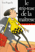 Le strip-tease de la maîtresse - Yves Pinguilly - Nadine Brass - Livre jeunesse