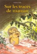 Sur les traces de maman - Frédéric Stehr - Livre jeunesse