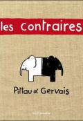 Les contraires - Francesco Pittau - Bernadette Gervais - Livre jeunesse