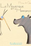 Le moustique et l'hippopotame - Francesco Pittau - Bernadette Gervais - Livre jeunesse