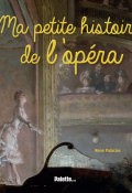 Ma petite histoire de l'opéra, René Palacios, livre jeunesse, documentaire