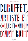 Dubuffet, artiste et collectionneur d'art brut - Céline Delavaux - livre jeunesse