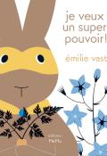 Je veux un super pouvoir !_Emilie Vast_Livre jeunesse