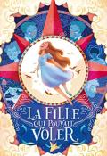 La fille qui pouvait voler - Forester - Livre jeunesse