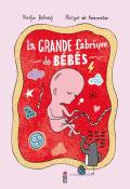 La grande fabrique de bébés - Nadja Belhadj - Philippe de Kemmeter - Livre jeunesse