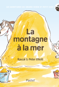 Les aventures de Grand Chien et Petit Chat. La montagne à la mer - Rascal - Peter Elliott - Livre jeunesse
