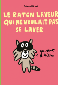 Le raton laveur qui ne voulait pas se laver - Soledad Bravi - Livre jeunesse