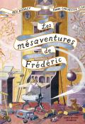 Les mésaventures de Frédéric - Ben Manley - Emma Chichester Clark - Livre jeunesse