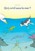 Qu'y a-t-il sous la mer ? - Maud Sene - Livre jeunesse