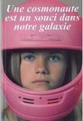 Une cosmonaute est un souci dans notre galaxie-Sarah Carré-Livre jeunesse