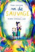 Mon chat sauvage - Yann Coridian - Pierre-Emmanuel Lyet - Livre jeunesse