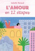 L'amour en 12 étapes - Isabelle Renaud - Livre jeunesse