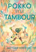 Pokko et le tambour - Matthew Forsythe - Livre jeunesse