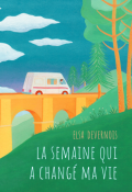 La semaine qui a changé ma vie - Elsa Devernois - Livre jeunesse