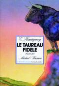 Le taureau fidèle - Ernest Hemingway - Michael Foreman - Livre jeunesse