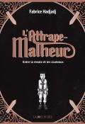 L'Attrape-Malheur (T. 1). Entre la meule et les couteaux - Fabrice Hadjadj - Tom Tirabosco - Livre jeunesse