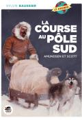 La course au pôle Sud : Amundsen et Scott - Sylvie Baussier - Livre jeunesse