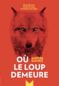 Où le loup demeure - Aurore Gomez - Livre jeunesse