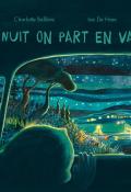 Cette nuit on part en vacances, Charlotte Bellière, Ian de Haes, livre jeunesse