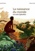 La naissance du monde en cent épisodes, Bertrand Fichou, Florent Grattery, documentaire jeunesse