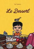 Le dessert - Marie-Christophe Ruata-Arn - Tom Tirabosco - Livre jeunesse